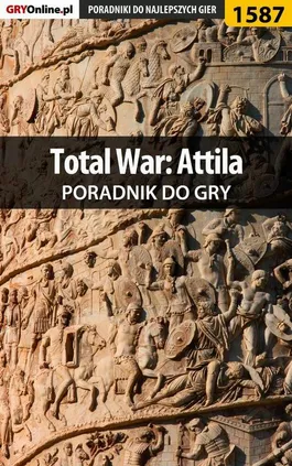 Total War: Attila - poradnik do gry - Łukasz Pilarski