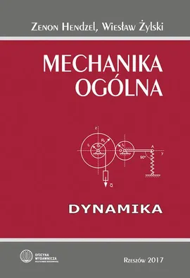 Mechanika ogólna. Dynamika - Wiesław Żylski, Zenon Hendzel