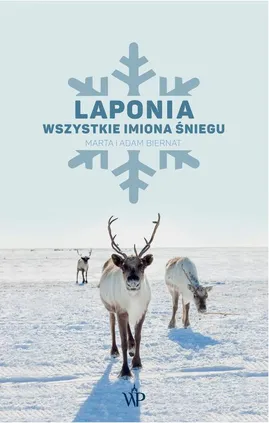 Laponia. Wszystkie imiona śniegu - Adam Biernat, Marta Biernat