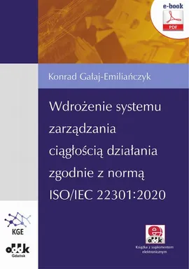 Wdrożenie systemu zarządzania ciągłością działania zgodnie z normą ISO/IEC 22301:2020 (e-book z suplementem elektronicznym) - Konrad Gałaj-Emiliańczyk