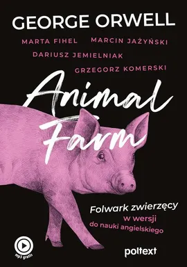 Animal Farm. Folwark zwierzęcy w wersji do nauki angielskiego - George Orwell, Grzegorz Komerski, Marcin Jażyński, Marta Fihel