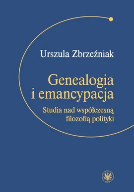 Genealogia i emancypacja - Urszula Zbrzeźniak