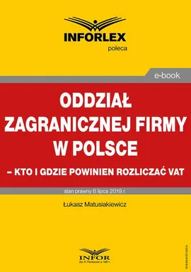 Oddział zagranicznej firmy w Polsce – kto i gdzie powinien rozliczać VAT - Łukasz Matusiakiewicz