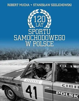 120 lat sportu samochodowego w Polsce - Robert Muchamore, Stanisław Szelichowski