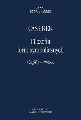 Filozofia form symbolicznych Część 1 - Ernst Cassier
