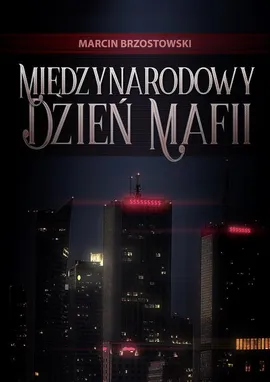 Międzynarodowy Dzień Mafii - Marcin Brzostowski
