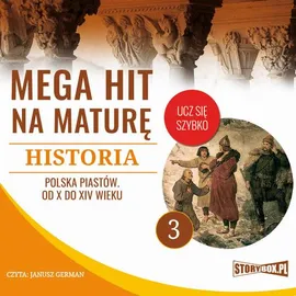 Mega hit na maturę. Historia 3. Polska Piastów. Od X do XIV wieku - Krzysztof Pogorzelski