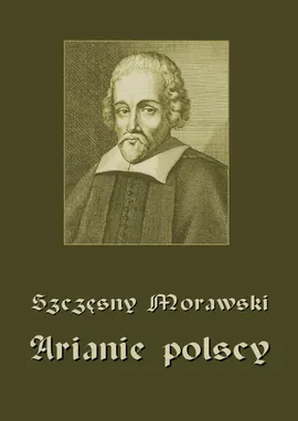 Arianie polscy - Szczęsny Morawski