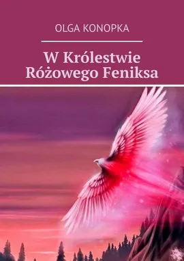W Królestwie Różowego Feniksa - Olga Konopka
