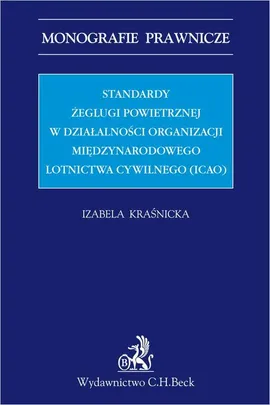 Standardy żeglugi powietrznej w działalności Organizacji Międzynarodowego Lotnictwa Cywilnego (ICAO) - Izabela Kraśnicka
