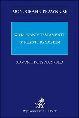 Wykonanie testamentu w prawie rzymskim - Sławomir P. Kursa
