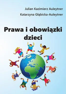 Prawa i obowiązki dzieci - Julian Kazimierz Auleytner, Katarzyna Głąbicka-Auleytner