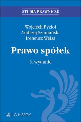 Prawo spółek. Wydanie 3 - Andrzej Szumański, Ireneusz Weiss, Wojciech Pyzioł