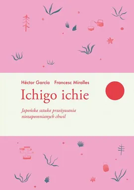 Ichigo ichie - Francesc Miralles, Hector Garcia