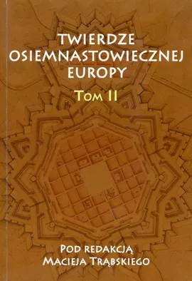 Twierdze osiemnastowiecznej Europy Tom II