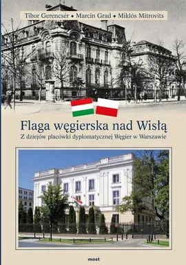 Flaga węgierska nad Wisłą - Marcin Grad, Miklos Mitrovits, Tibor Gerencer