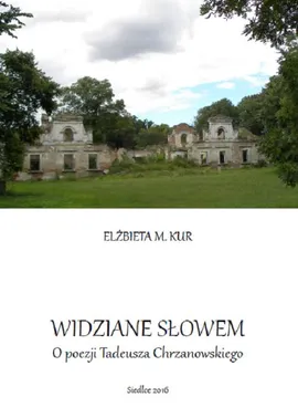 Widziane słowem. O poezji Tadeusza Chrzanowskiego - Elżbieta M. Kur