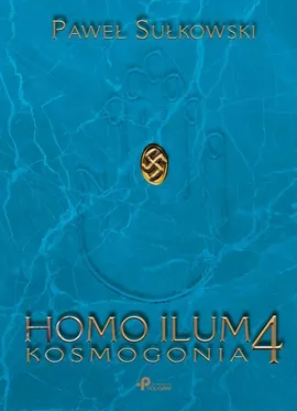 Homo Ilum 4. Kosmogonia - Paweł Sułkowski