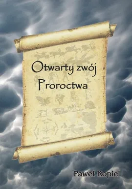 Otwarty zwój proroctwa - Paweł Kopiel