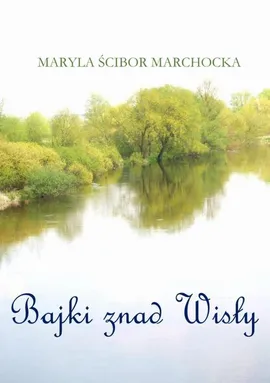 Bajki znad Wisły - Maryla Ścibor-Marchocka
