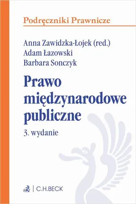 Prawo międzynarodowe publiczne. Wydanie 3 - Adam Łazowski, Anna Zawidzka-Łojek, Barbara Sonczyk
