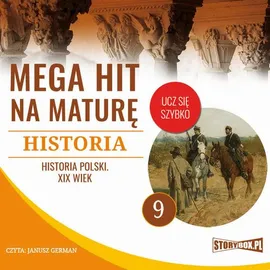 Mega hit na maturę. Historia 9. Historia Polski. XIX wiek - Krzysztof Pogorzelski