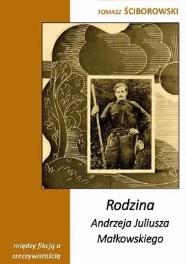 Rodzina Andrzeja Juliusza Małkowskiego - Tomasz Ściborowski