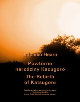 Powtórne narodziny Kacugoro. The Rebirth of Katsugorō - Llafcadio Hearn