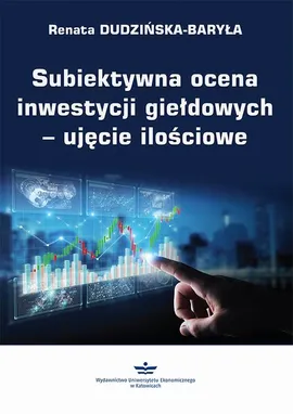 Subiektywna ocena inwestycji giełdowych – ujęcie ilościowe - Renata Dudzińska-Baryła