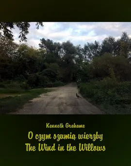 O czym szumią wierzby. The Wind in the Willows - Kenneth Grahame