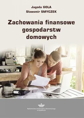 Zachowania finansowe gospodarstw domowych - Jagoda Gola, Sławomir Smyczek