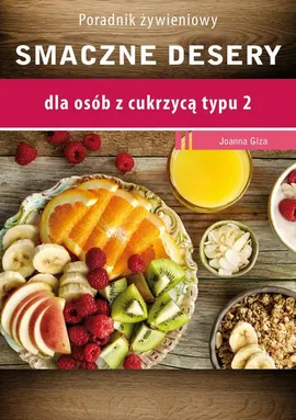 Smaczne desery dla osób z cukrzycą typu 2 - Joanna Giza