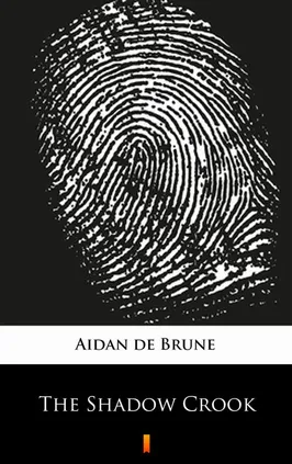 The Shadow Crook - Aidan de Brune