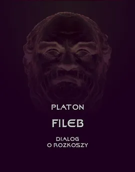 Fileb. Dialog o rozkoszy - Platon
