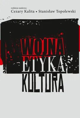 Wojna, etyka, kultura - Cezary Kalita, Stanisław Topolewski