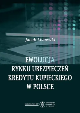 Ewolucja rynku ubezpieczeń kredytu kupieckiego w Polsce - Jacek Lisowski