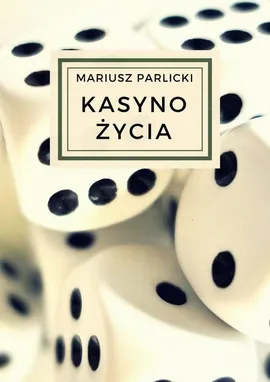 Kasyno życia - Mariusz Parlicki