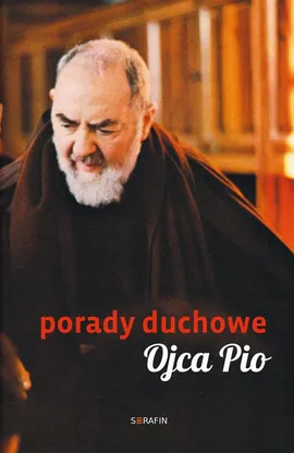 Porady duchowe Ojca Pio - Joanna Świątkiewicz, Ojciec Pio