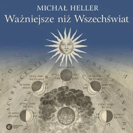 Ważniejsze niż Wszechświat - Michał Heller
