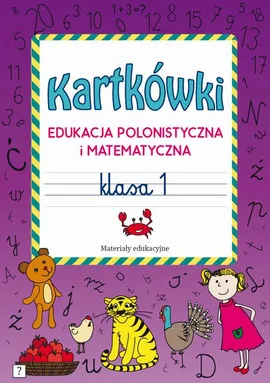 Kartkówki. Edukacja polonistyczna i matematyczna. Klasa 1 - Beata Guzowska