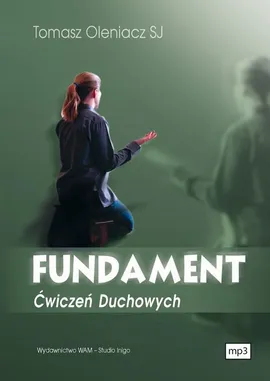 Fundament Ćwiczeń Duchowych - Tomasz Oleniacz