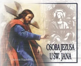 Osoba Jezusa u św. Jana - Tadeusz Hajduk