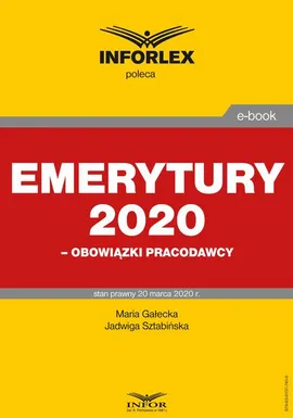 Emerytury 2020 – obowiązki pracodawcy - Jadwiga Sztabińska, Maria Gałecka