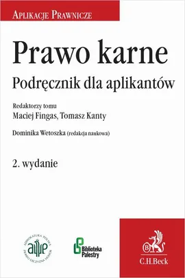 Prawo karne. Podręcznik dla aplikantów. Wydanie 2 - Dominika Wetoszka, Maciej Fingas, Tomasz Kanty
