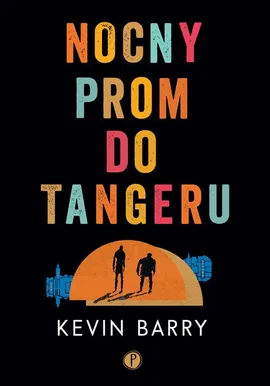 Nocny prom do Tangeru - Kevin Barry