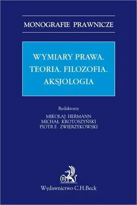 Wymiar prawa. Teoria. Filzofia. Aksjologia - Michał Krotoszyński, Mikołaj Hermann, Piotr F. Zwierzykowski