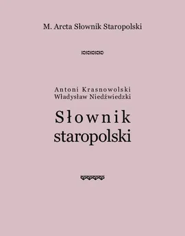 M. Arcta Słownik staropolski - Antoni Krasnowolski, Władysław Niedźwiedzki