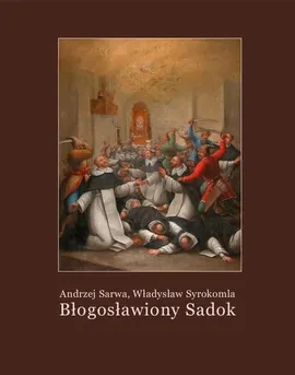 Błogosławiony Sadok. Legenda sandomierska - Andrzej Sarwa, Władysław Syrokomla