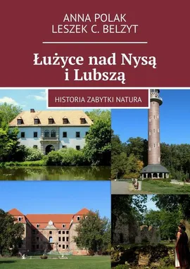 Łużyce nad Nysą i Lubszą - Anna Polak, Leszek Belzyt