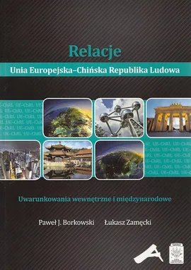 Relacje Unia Europejska-Chińska Republika Ludowa - Łukasz Zamęcki, Paweł J. Borkowski